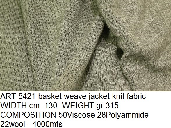 ART 5421 basket weave jacket knit fabric WIDTH cm 130 WEIGHT gr 315 COMPOSITION 50Viscose 28Polyammide 22wool - 4000mts