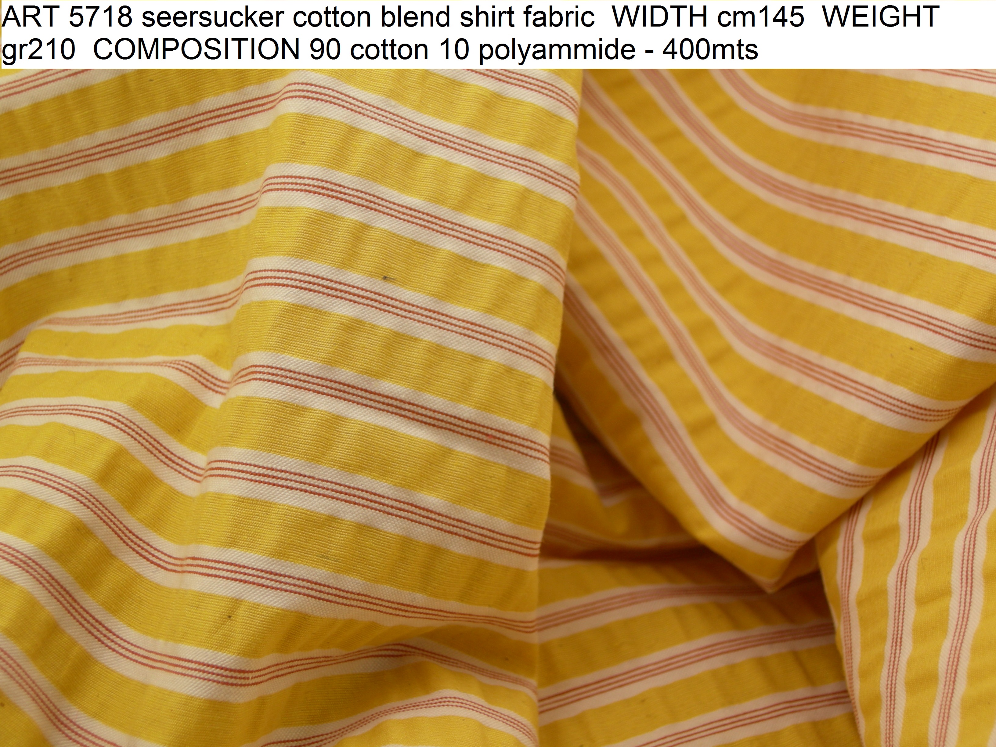 ART 5718 seersucker cotton blend shirt fabric WIDTH cm145 WEIGHT gr210 COMPOSITION 90 cotton 10 polyammide - 400mts