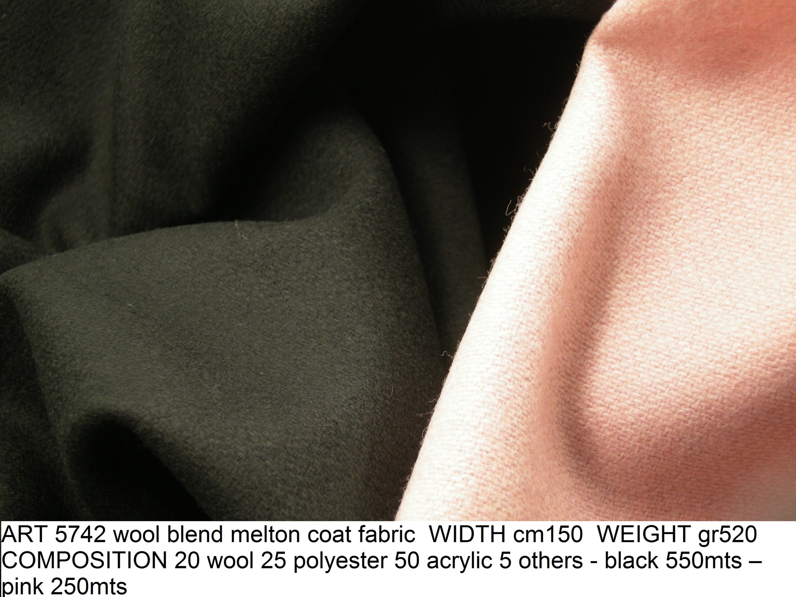 ART 5742 wool blend melton coat fabric WIDTH cm150 WEIGHT gr520 COMPOSITION 20 wool 25 polyester 50 acrylic 5 others - black 550mts – pink 250mts