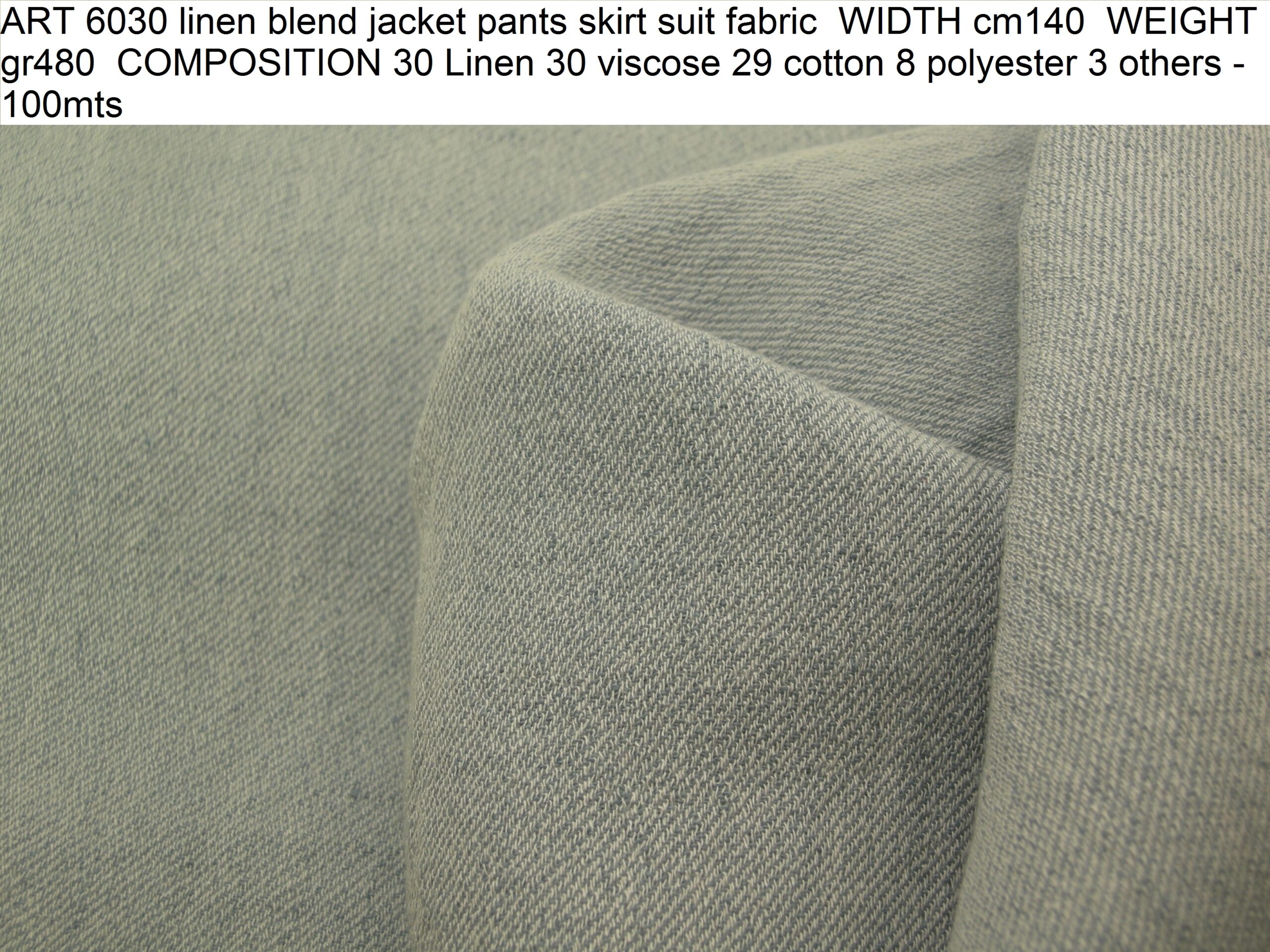ART 6030 linen blend jacket pants skirt suit fabric WIDTH cm140 WEIGHT gr480 COMPOSITION 30 Linen 30 viscose 29 cotton 8 polyester 3 others - 100mts