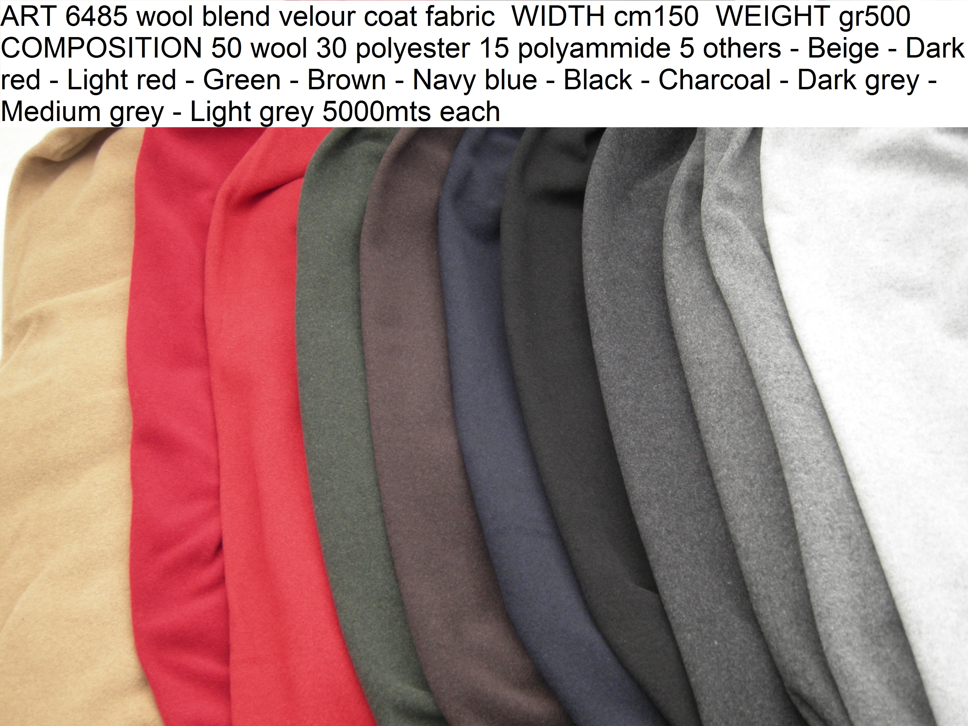 ART 6485 wool blend velour coat fabric WIDTH cm150 WEIGHT gr500 COMPOSITION 50 wool 30 polyester 15 polyammide-Beige-Dark Light red-Green-Brown-Navy-Black-Charcoal-Dark Medium Light grey 5000mts each