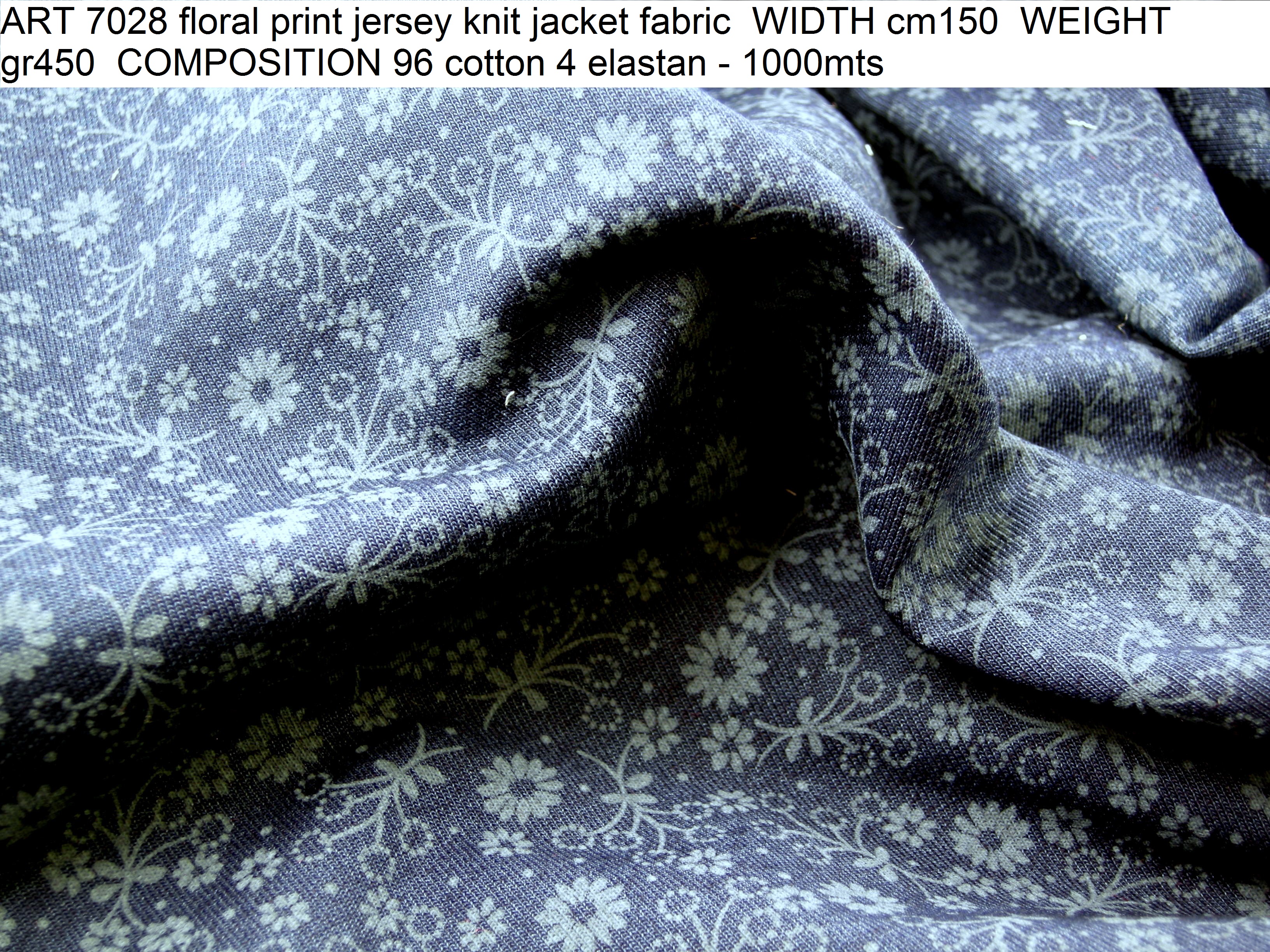 ART 7028 floral print jersey knit jacket fabric WIDTH cm150 WEIGHT gr450 COMPOSITION 96 cotton 4 elastan - 1000mts
