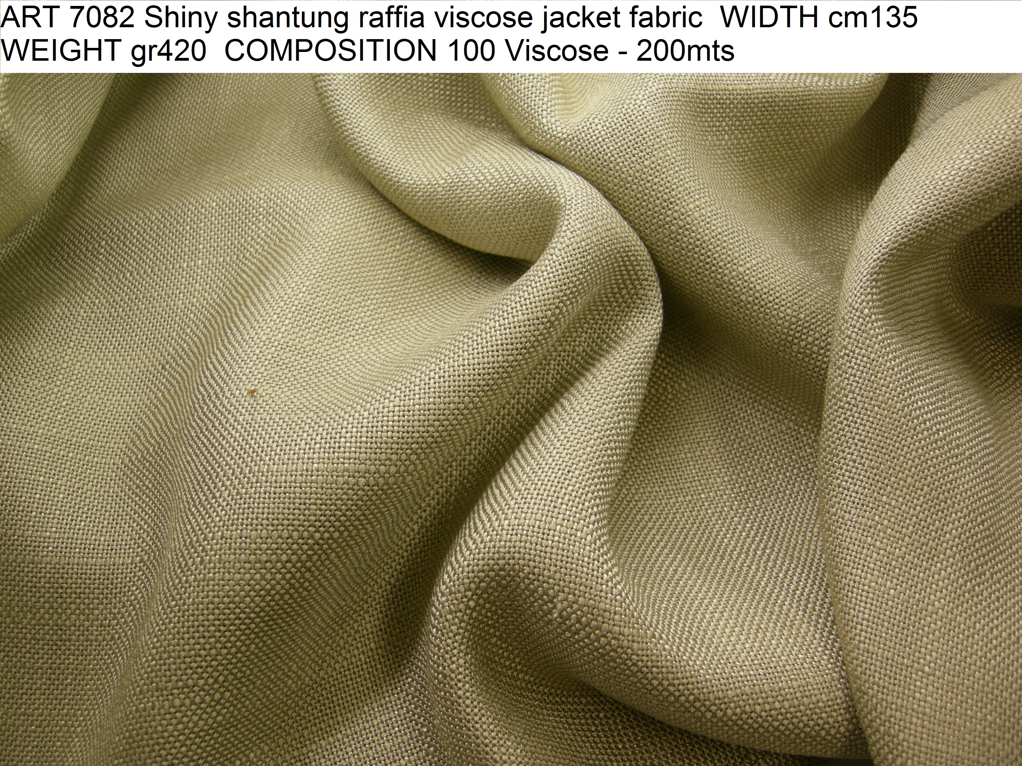 ART 7082 Shiny shantung raffia viscose jacket fabric WIDTH cm135 WEIGHT gr420 COMPOSITION 100 Viscose - 200mts