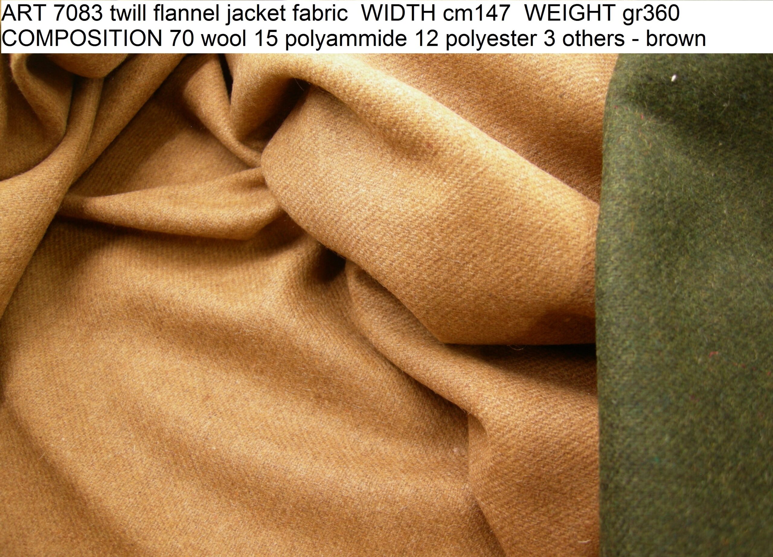 ART 7083 twill flannel jacket fabric WIDTH cm147 WEIGHT gr360 COMPOSITION 70 wool 15 polyammide 12 polyester 3 others - brown 1500mts – green 1000mts