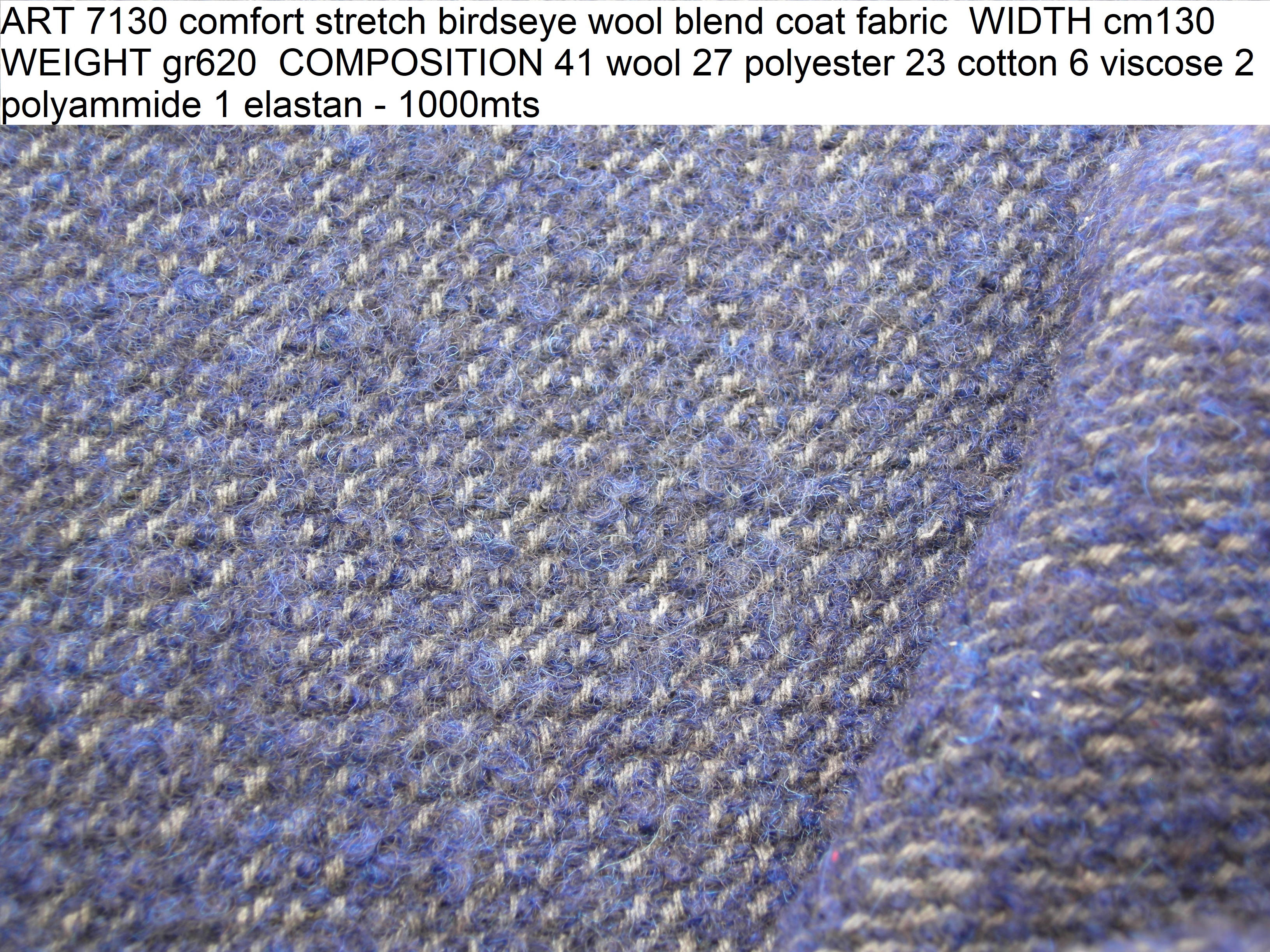ART 7130 comfort stretch birdseye wool blend coat fabric WIDTH cm130 WEIGHT gr620 COMPOSITION 41 wool 27 polyester 23 cotton 6 viscose 2 polyammide 1 elastan - 1000mts
