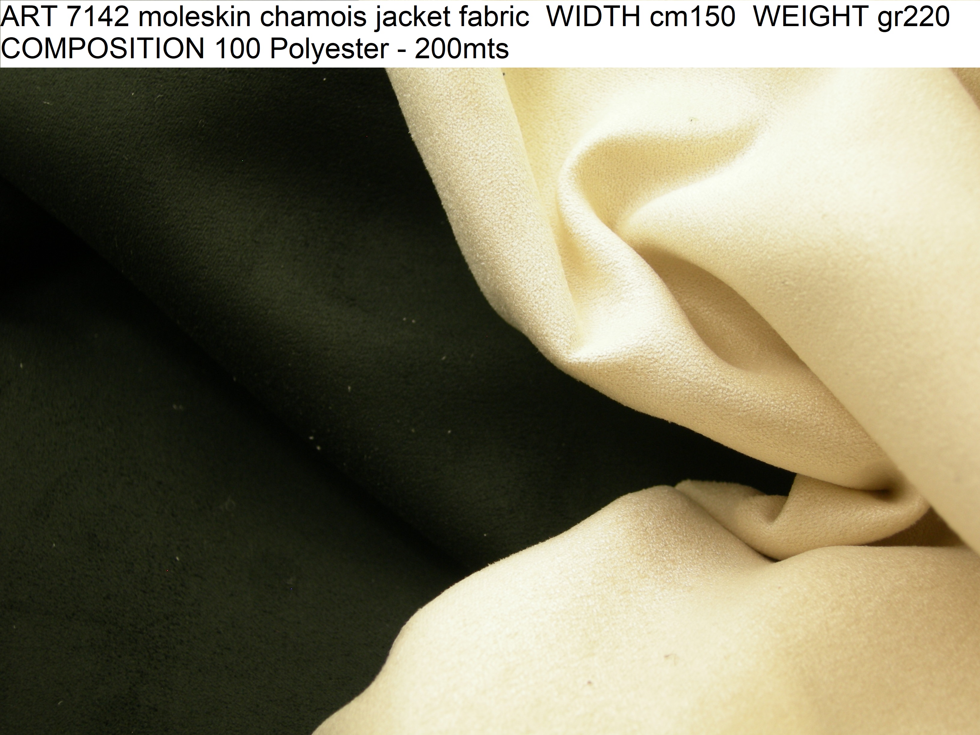 ART 7142 moleskin chamois jacket fabric WIDTH cm150 WEIGHT gr220 COMPOSITION 100 Polyester - 200mts
