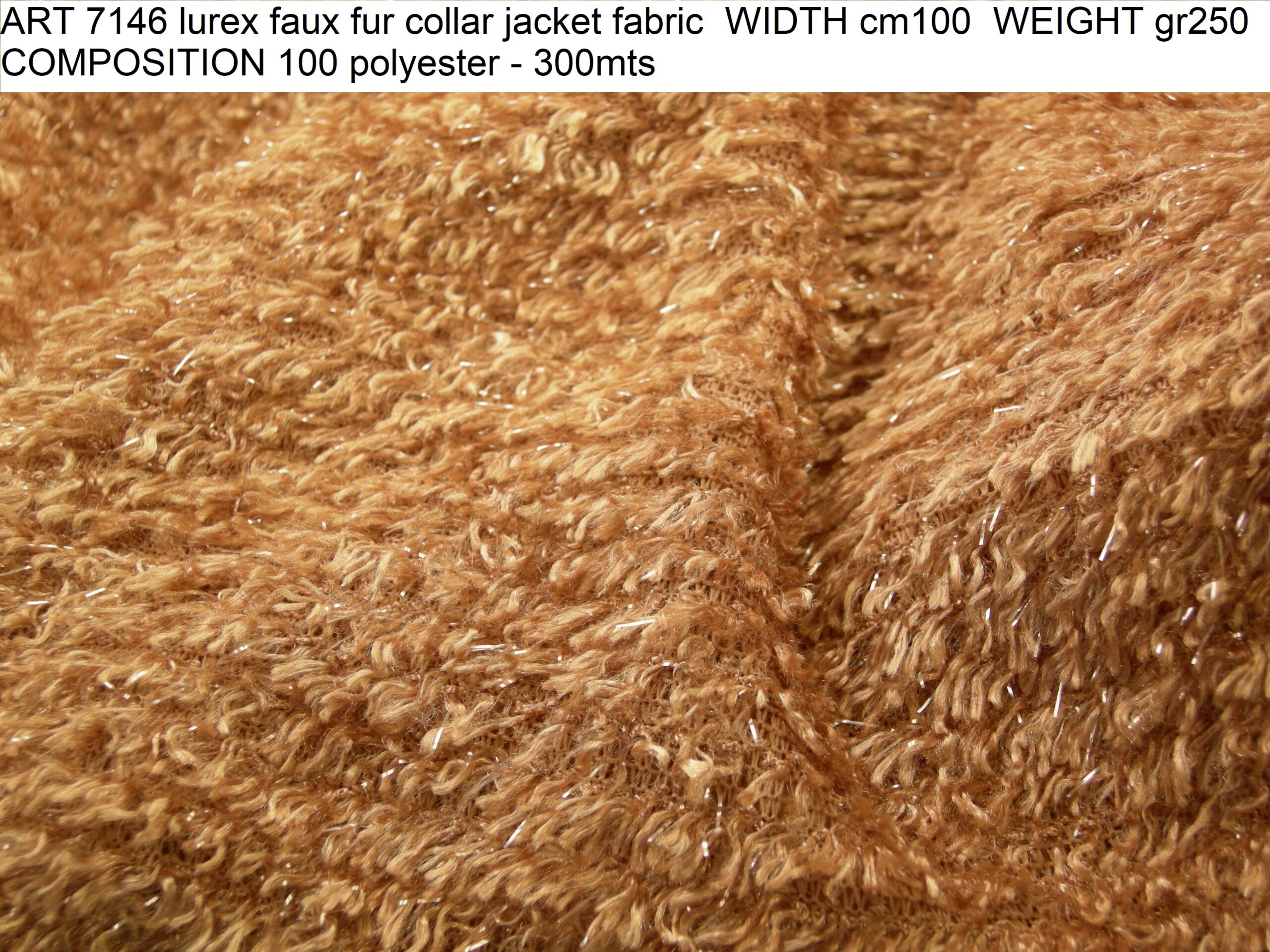 ART 7146 lurex faux fur collar jacket fabric WIDTH cm100 WEIGHT gr250 COMPOSITION 100 polyester - 300mts