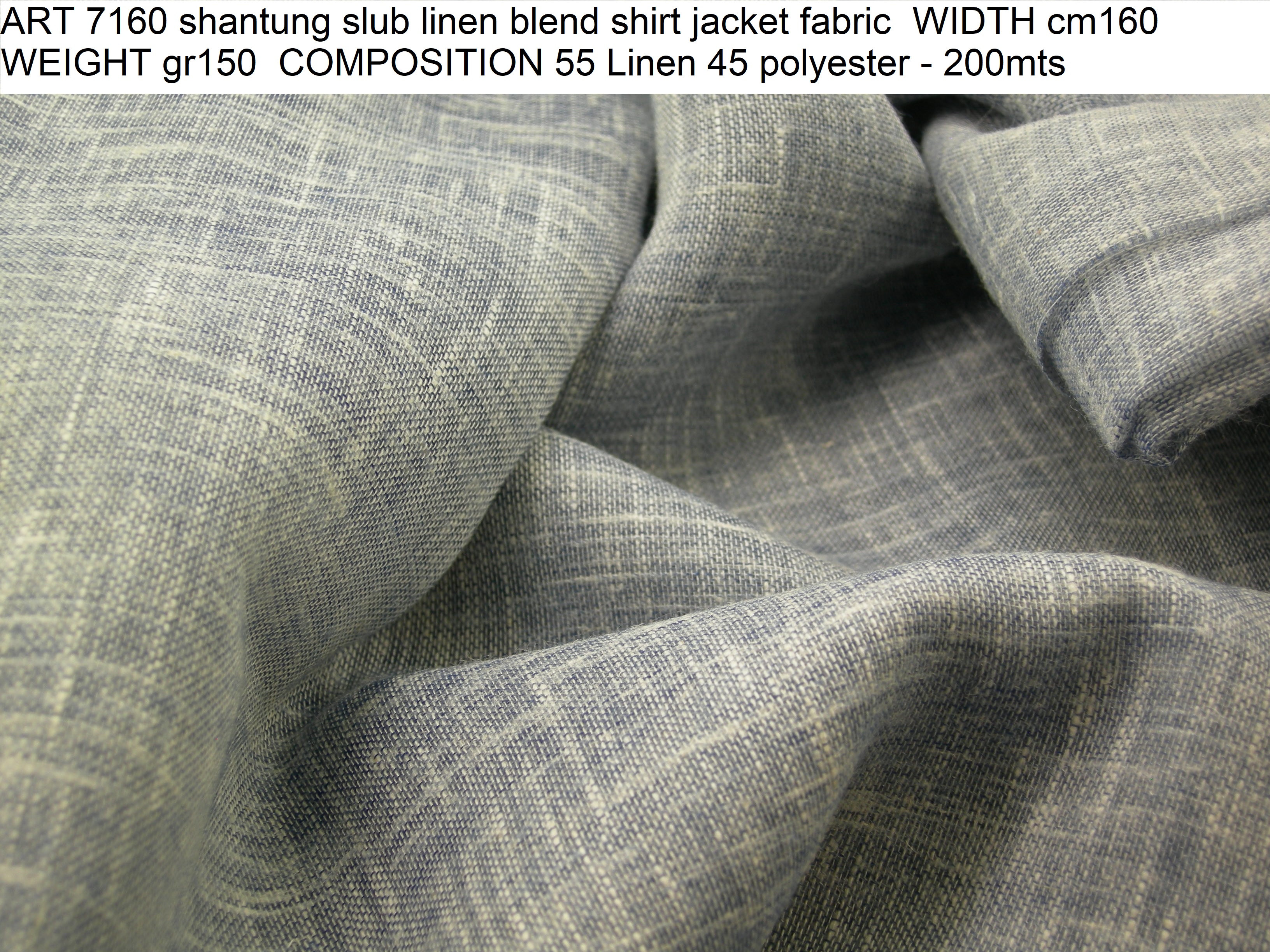 ART 7160 shantung slub linen blend shirt jacket fabric WIDTH cm160 WEIGHT gr150 COMPOSITION 55 Linen 45 polyester - 200mts