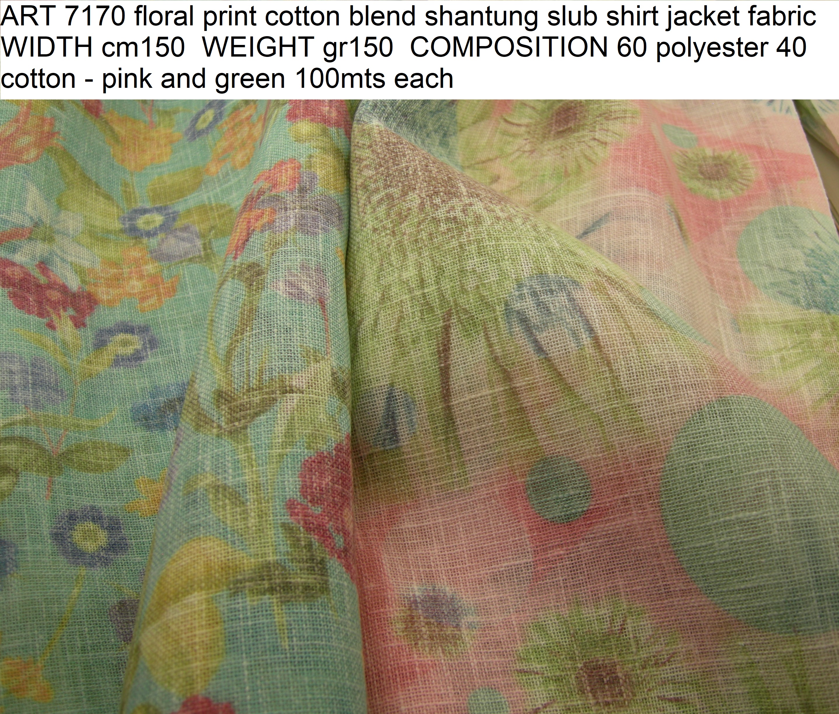 ART 7170 floral print cotton blend shantung slub shirt jacket fabric WIDTH cm150 WEIGHT gr150 COMPOSITION 60 polyester 40 cotton - pink and green 100mts each