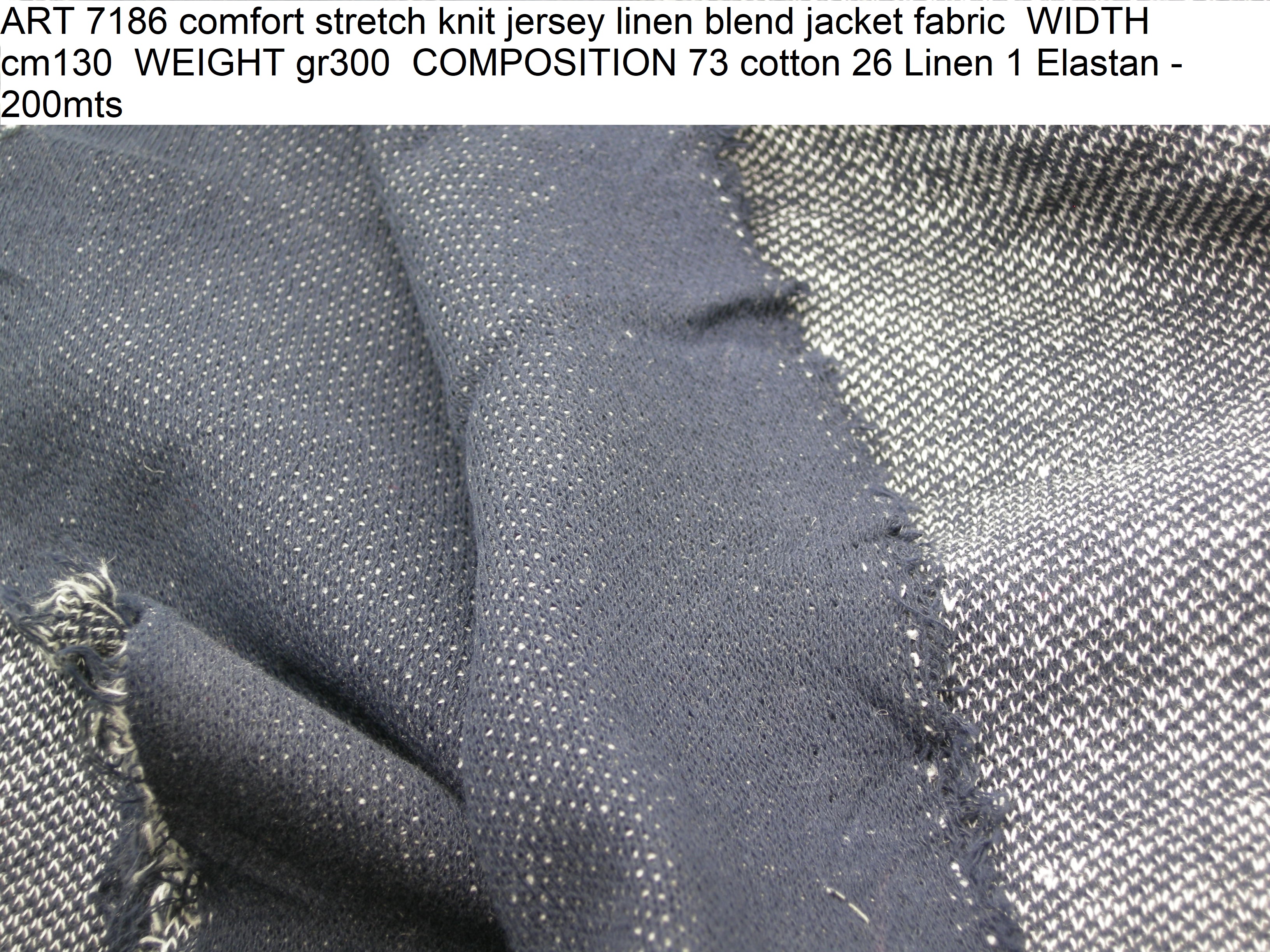 ART 7186 comfort stretch knit jersey linen blend jacket fabric WIDTH cm130 WEIGHT gr300 COMPOSITION 73 cotton 26 Linen 1 Elastan - 200mts