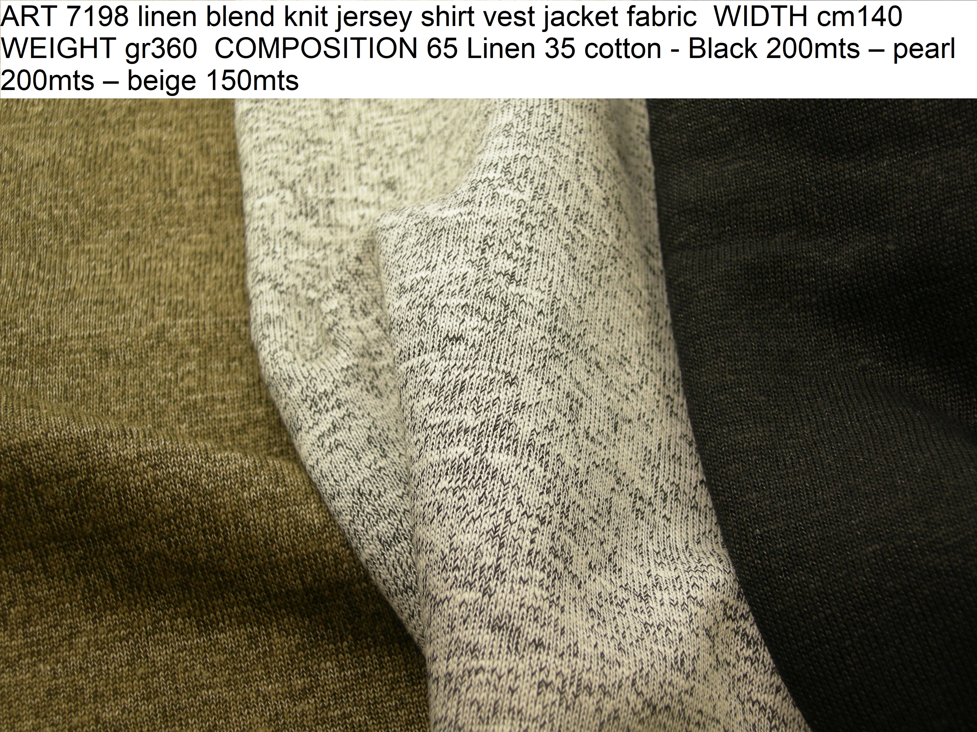 ART 7198 linen blend knit jersey shirt vest jacket fabric WIDTH cm140 WEIGHT gr360 COMPOSITION 65 Linen 35 cotton - Black 200mts – pearl 200mts – beige 150mts