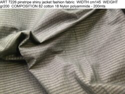ART 7226 pinstripe shiny jacket fashion fabric WIDTH cm145 WEIGHT gr200 COMPOSITION 82 cotton 18 Nylon polyammide - 200mts