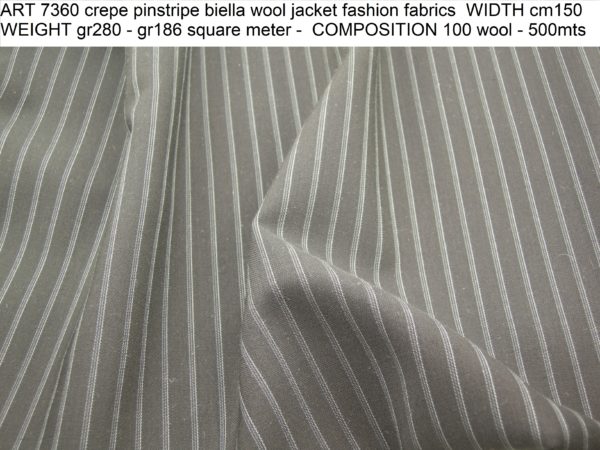 ART 7360 crepe pinstripe biella wool jacket fashion fabrics WIDTH cm150 WEIGHT gr280 - gr186 square meter - COMPOSITION 100 wool - 500mts
