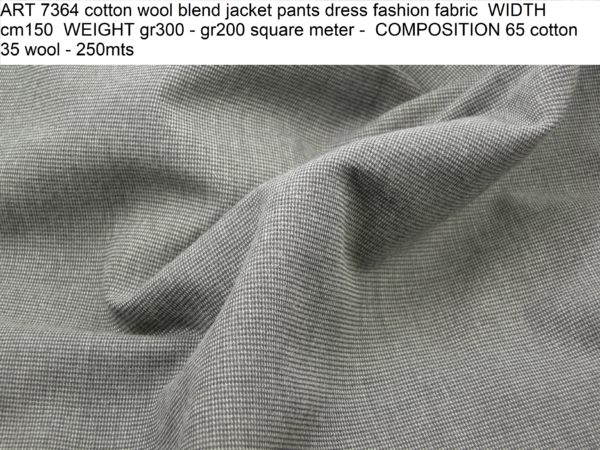 ART 7364 cotton wool blend jacket pants dress fashion fabric WIDTH cm150 WEIGHT gr300 - gr200 square meter - COMPOSITION 65 cotton 35 wool - 250mts