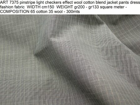 ART 7375 pinstripe light checkers effect wool cotton blend jacket pants dress fashion fabric WIDTH cm150 WEIGHT gr200 - gr133 square meter - COMPOSITION 65 cotton 35 wool - 300mts