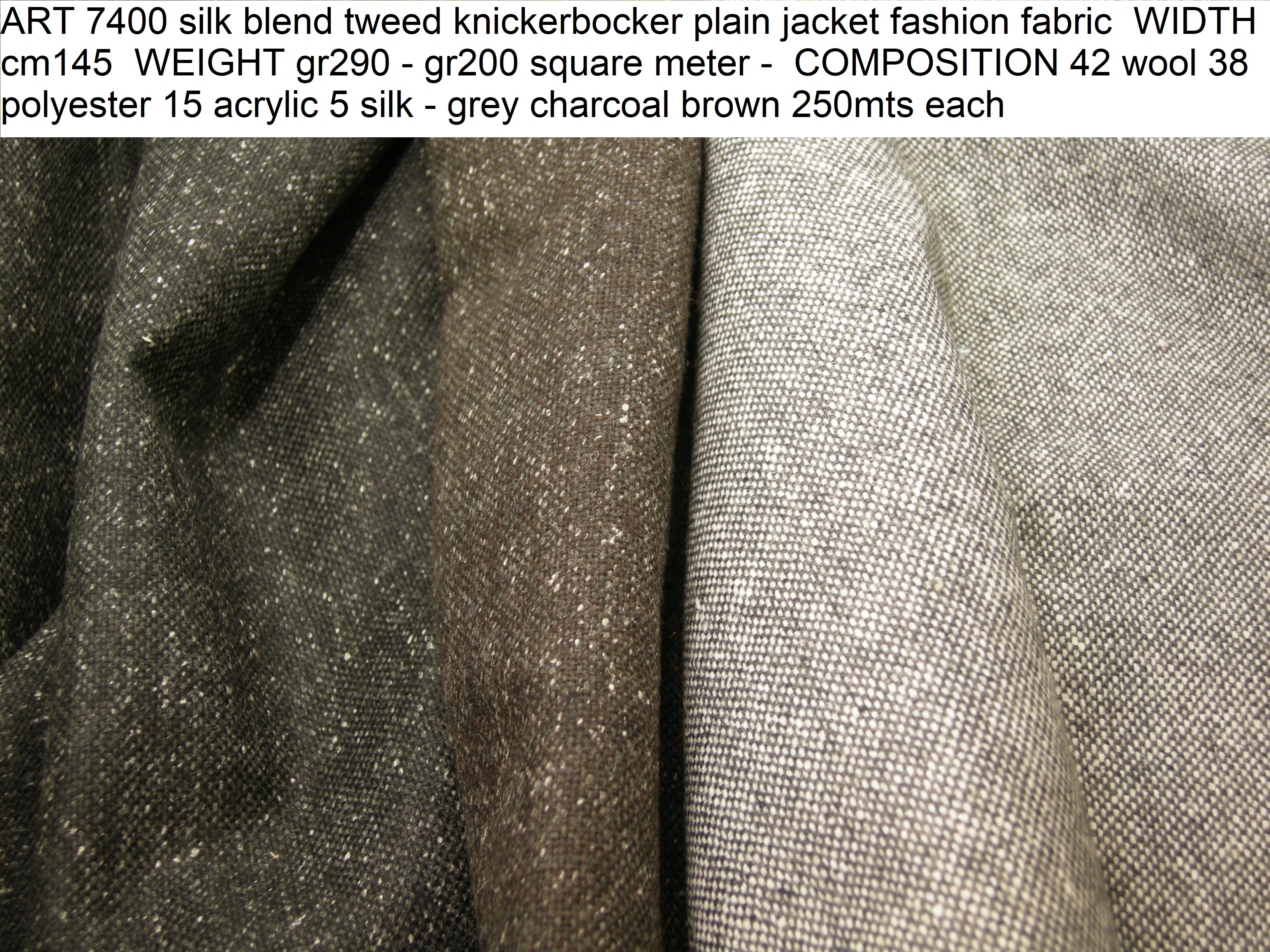 ART 7400 silk blend tweed knickerbocker plain jacket fashion fabric WIDTH cm145 WEIGHT gr290 - gr200 square meter - COMPOSITION 42 wool 38 polyester 15 acrylic 5 silk - grey charcoal brown 250mts each