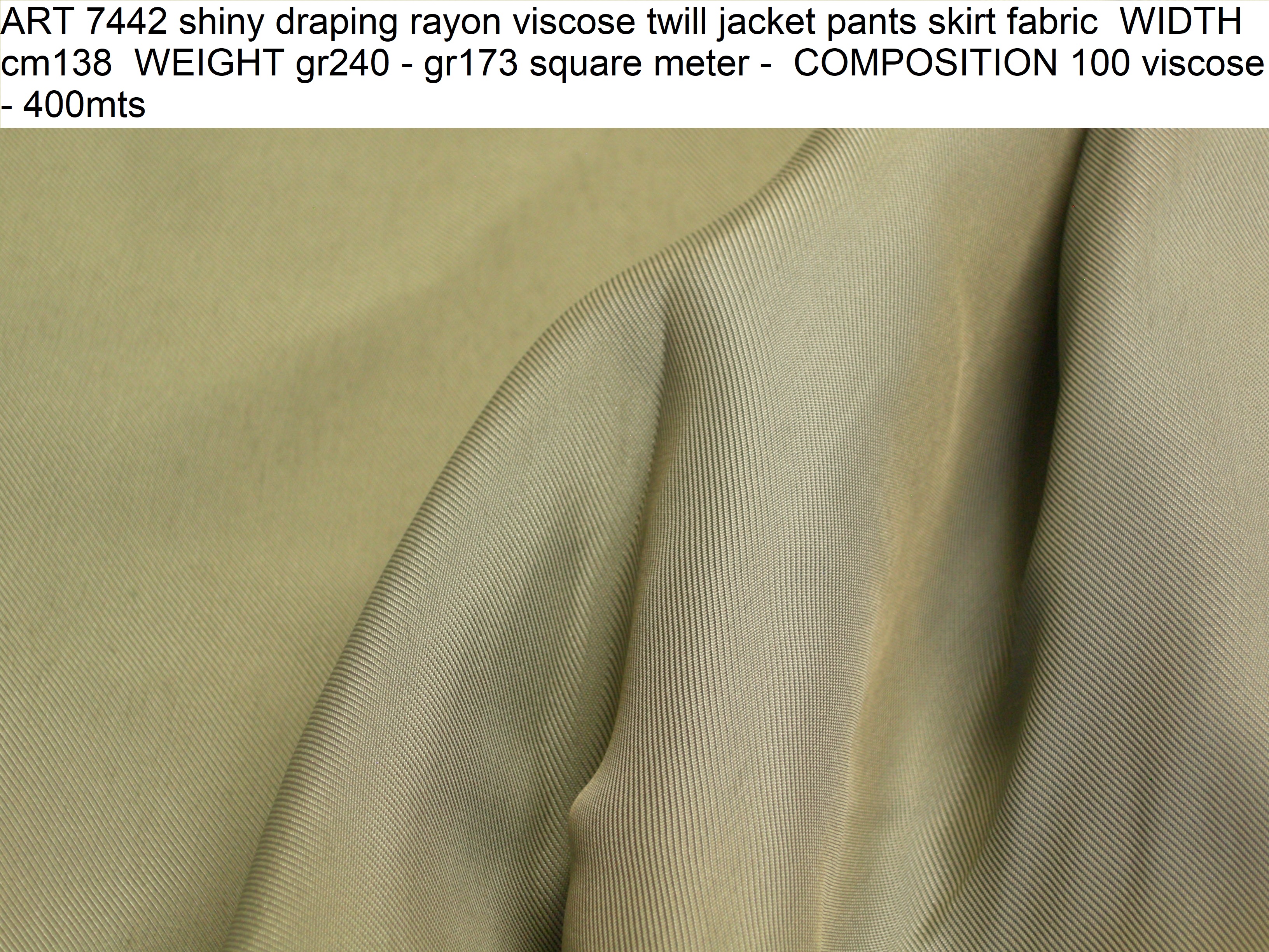 ART 7442 shiny draping rayon viscose twill jacket pants skirt fabric WIDTH cm138 WEIGHT gr240 - gr173 square meter - COMPOSITION 100 viscose - 400mts