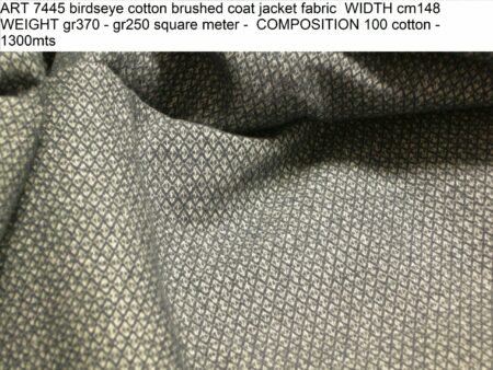 ART 7445 birdseye cotton brushed coat jacket fabric WIDTH cm148 WEIGHT gr370 - gr250 square meter - COMPOSITION 100 cotton - 1300mts