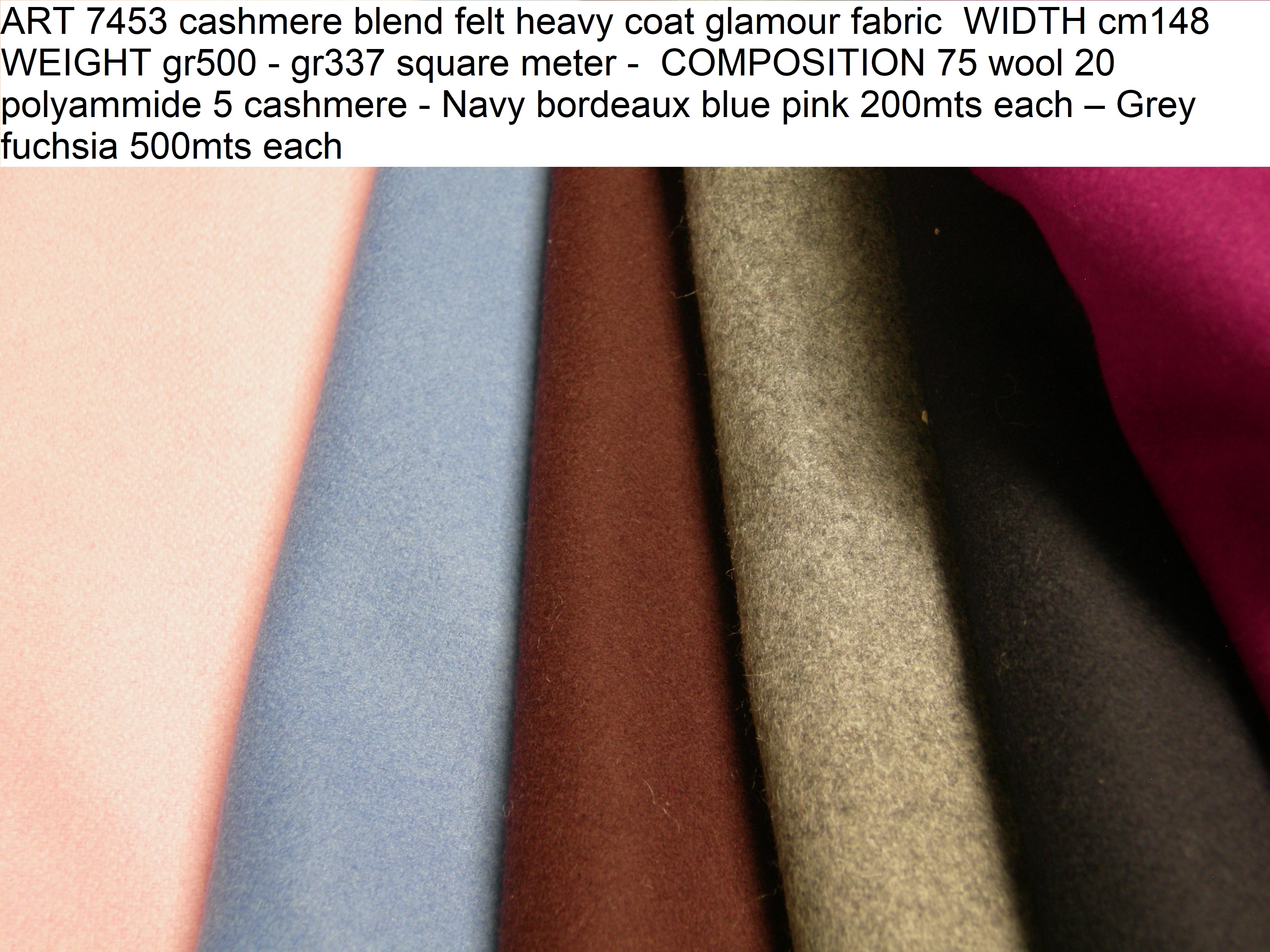 ART 7453 WIDTH cm148 WEIGHT gr500 - gr337 square meter - COMPOSITION 75 wool 20 polyammide 5 cashmere - Navy bordeaux blue pink 200mts each – Grey fuchsia 500mts each