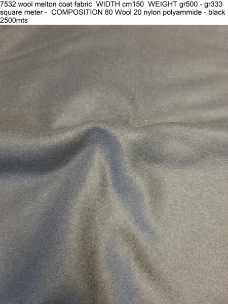 7532 wool melton coat fabric WIDTH cm150 WEIGHT gr500 - gr333 square meter - COMPOSITION 80 Wool 20 nylon polyammide - black 2500mts