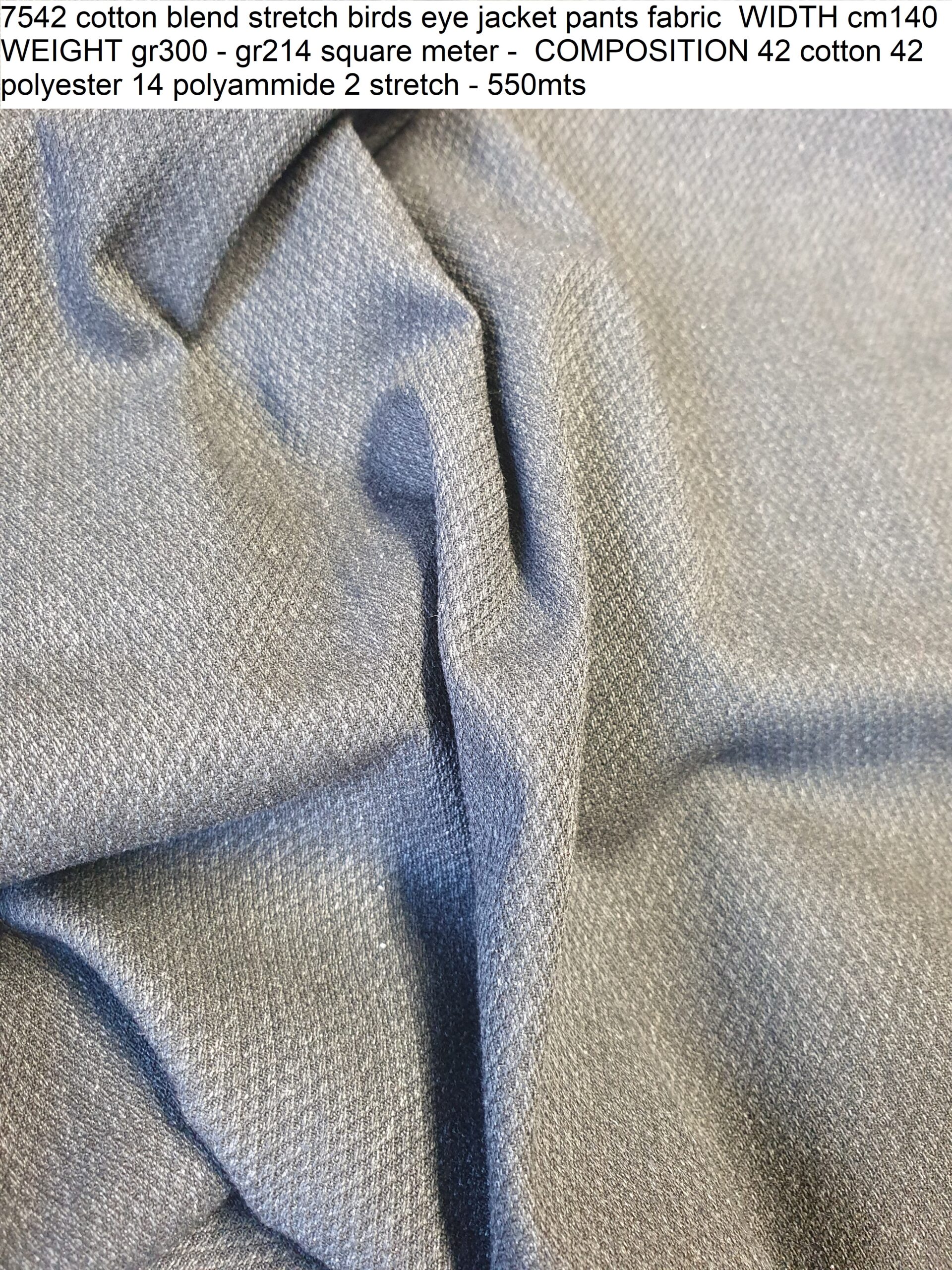 7542 cotton blend stretch birds eye jacket pants fabric WIDTH cm140 WEIGHT gr300 - gr214 square meter - COMPOSITION 42 cotton 42 polyester 14 polyammide 2 stretch - 550mts