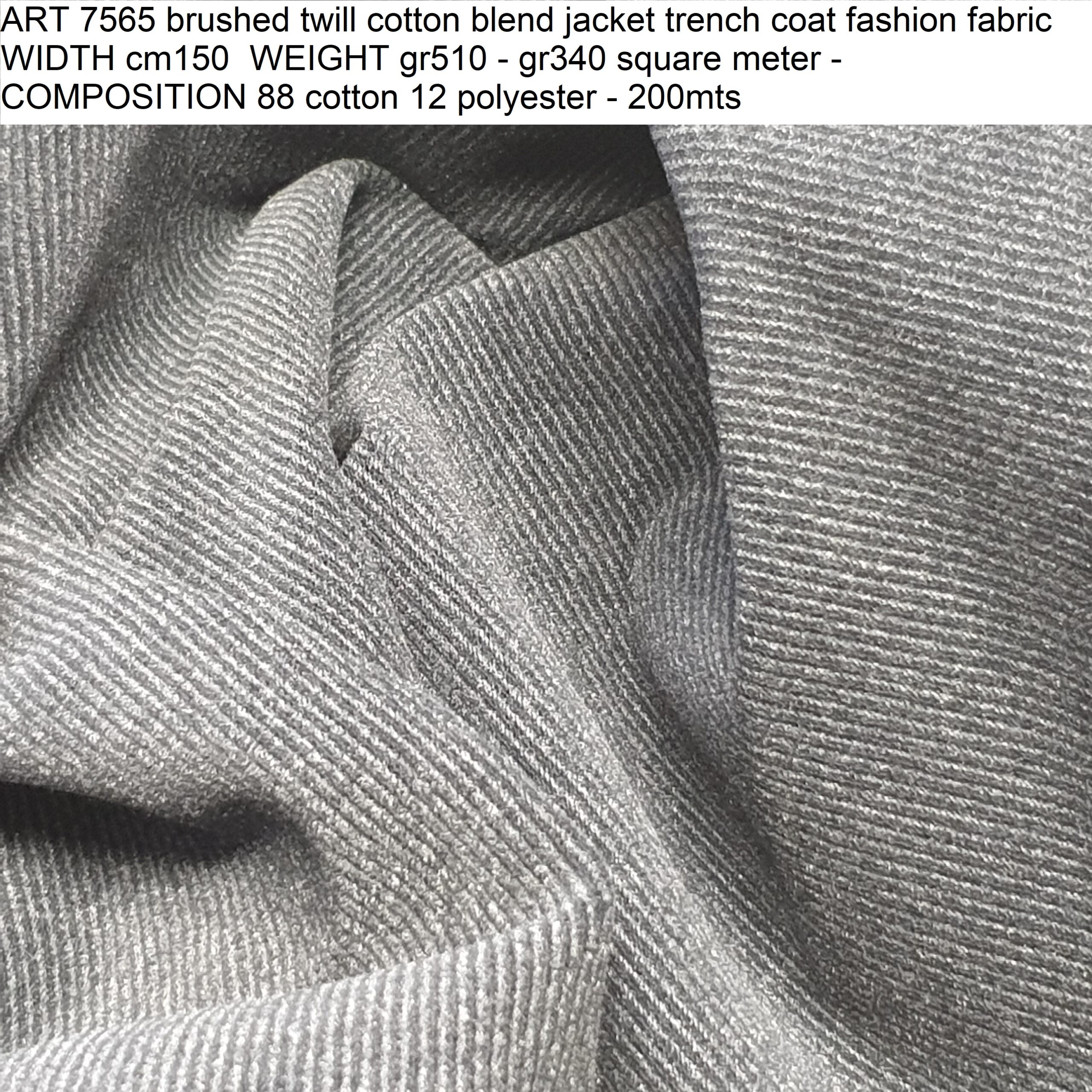 7565 brushed twill cotton blend jacket trench coat fashion fabric WIDTH  cm150 WEIGHT gr510 - gr340 square meter - COMP 88 cotton 12 polyester -  200mts