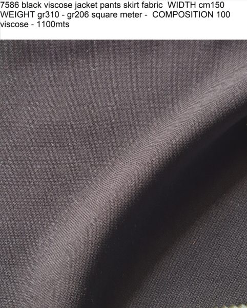 7586 black viscose jacket pants skirt fabric WIDTH cm150 WEIGHT gr310 - gr206 square meter - COMPOSITION 100 viscose - 1100mts