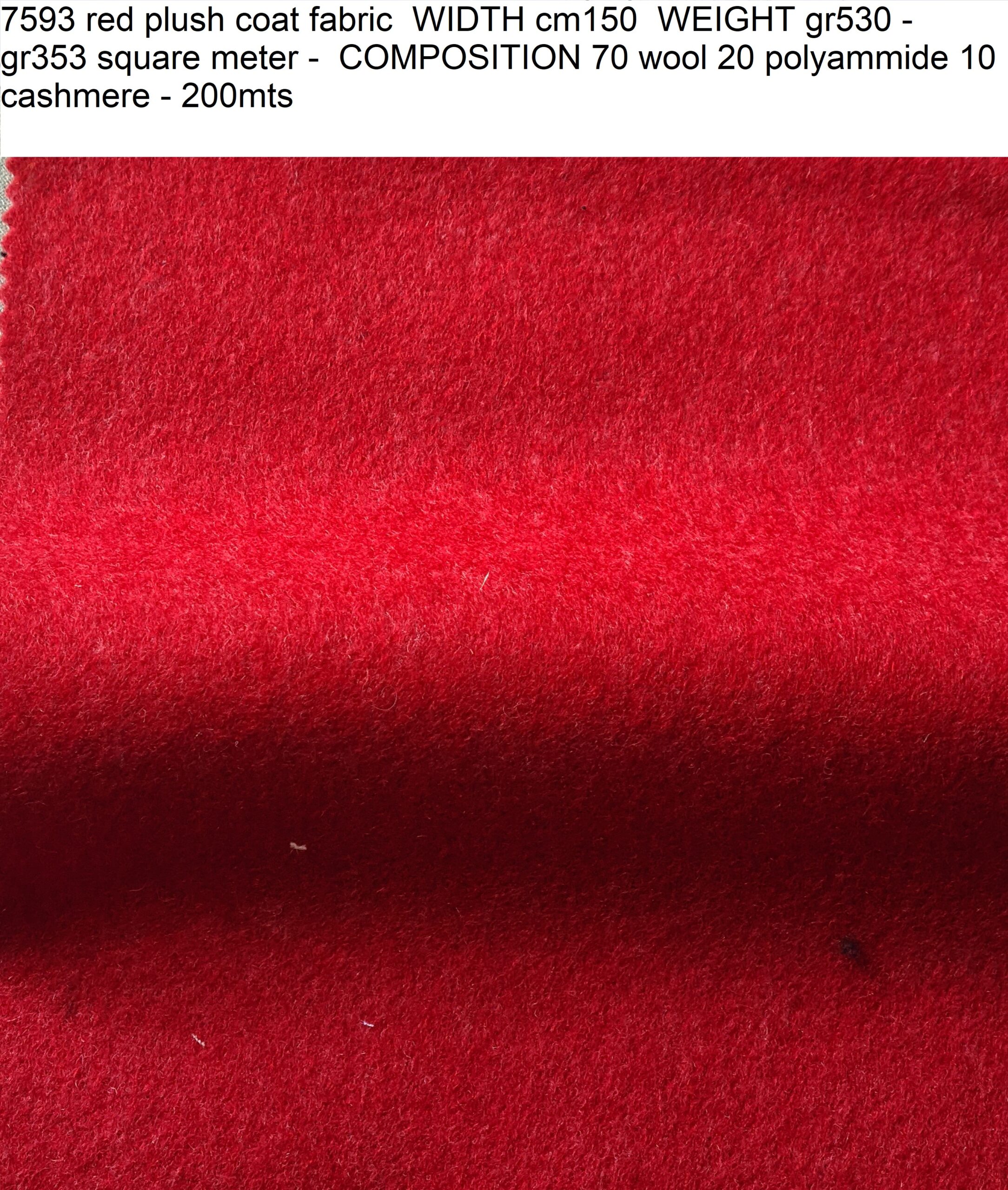 7593 red plush coat fabric WIDTH cm150 WEIGHT gr530 - gr353 square meter - COMPOSITION 70 wool 20 polyammide 10 cashmere - 200mts