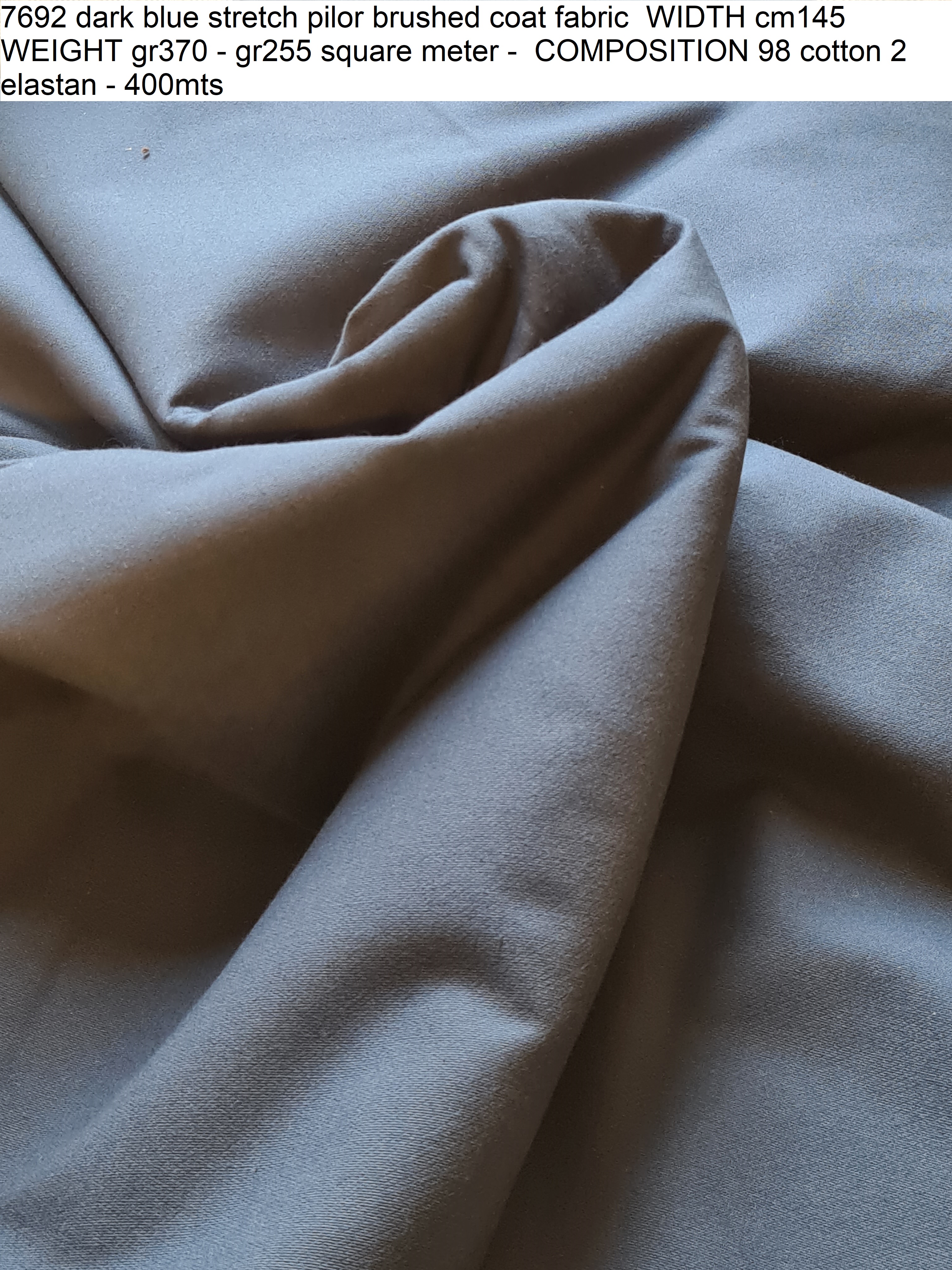 7692 dark blue stretch pilor brushed coat fabric WIDTH cm145 WEIGHT gr370 - gr255 square meter - COMPOSITION 98 cotton 2 elastan - 400mts