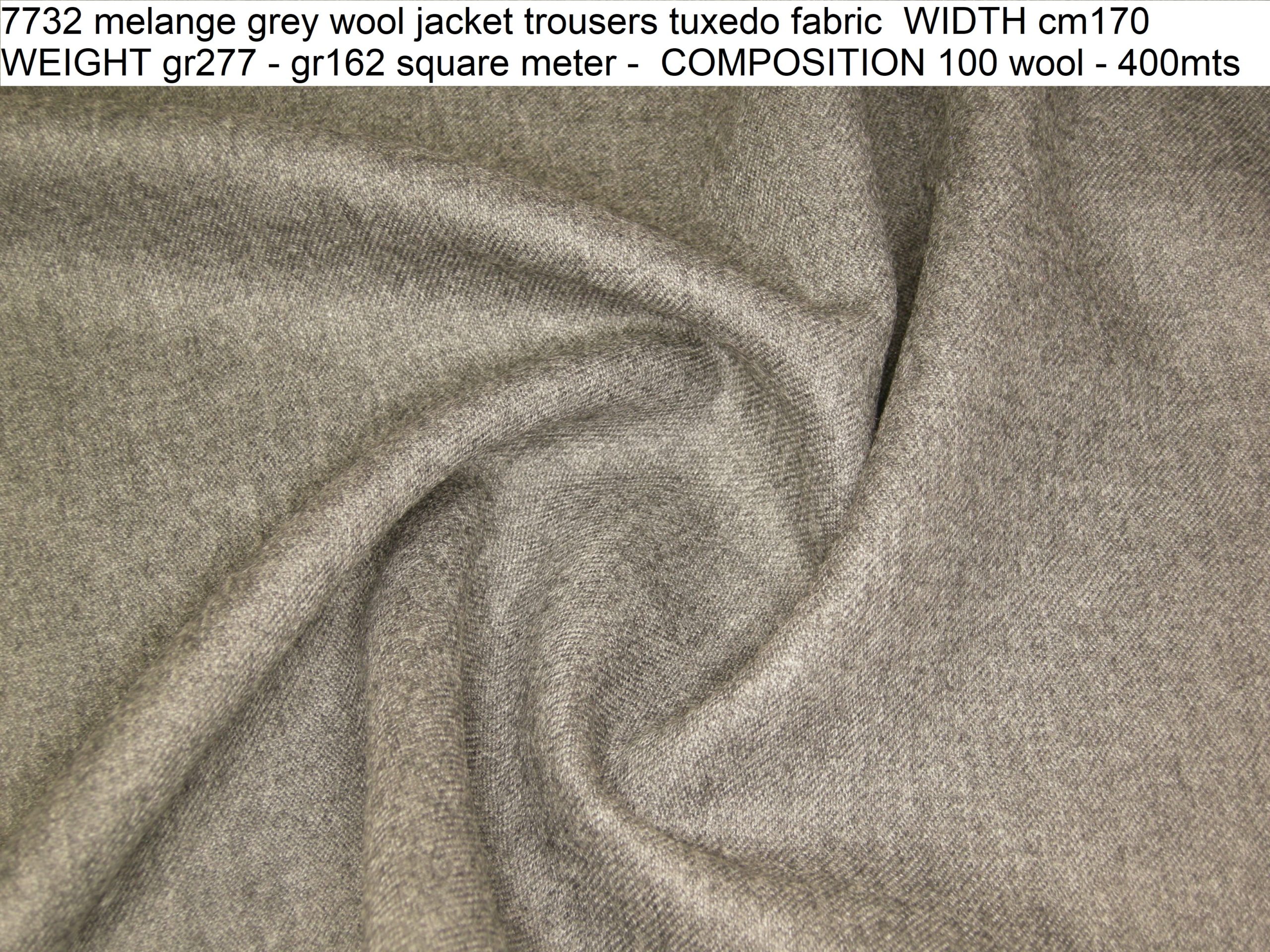 7732 melange grey wool jacket trousers tuxedo fabric WIDTH cm170 WEIGHT gr277 - gr162 square meter - COMPOSITION 100 wool - 400mts