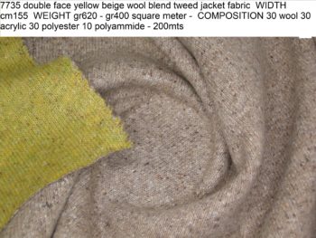 7735 double face yellow beige wool blend tweed jacket fabric WIDTH cm155 WEIGHT gr620 - gr400 square meter - COMPOSITION 30 wool 30 acrylic 30 polyester 10 polyammide - 200mts