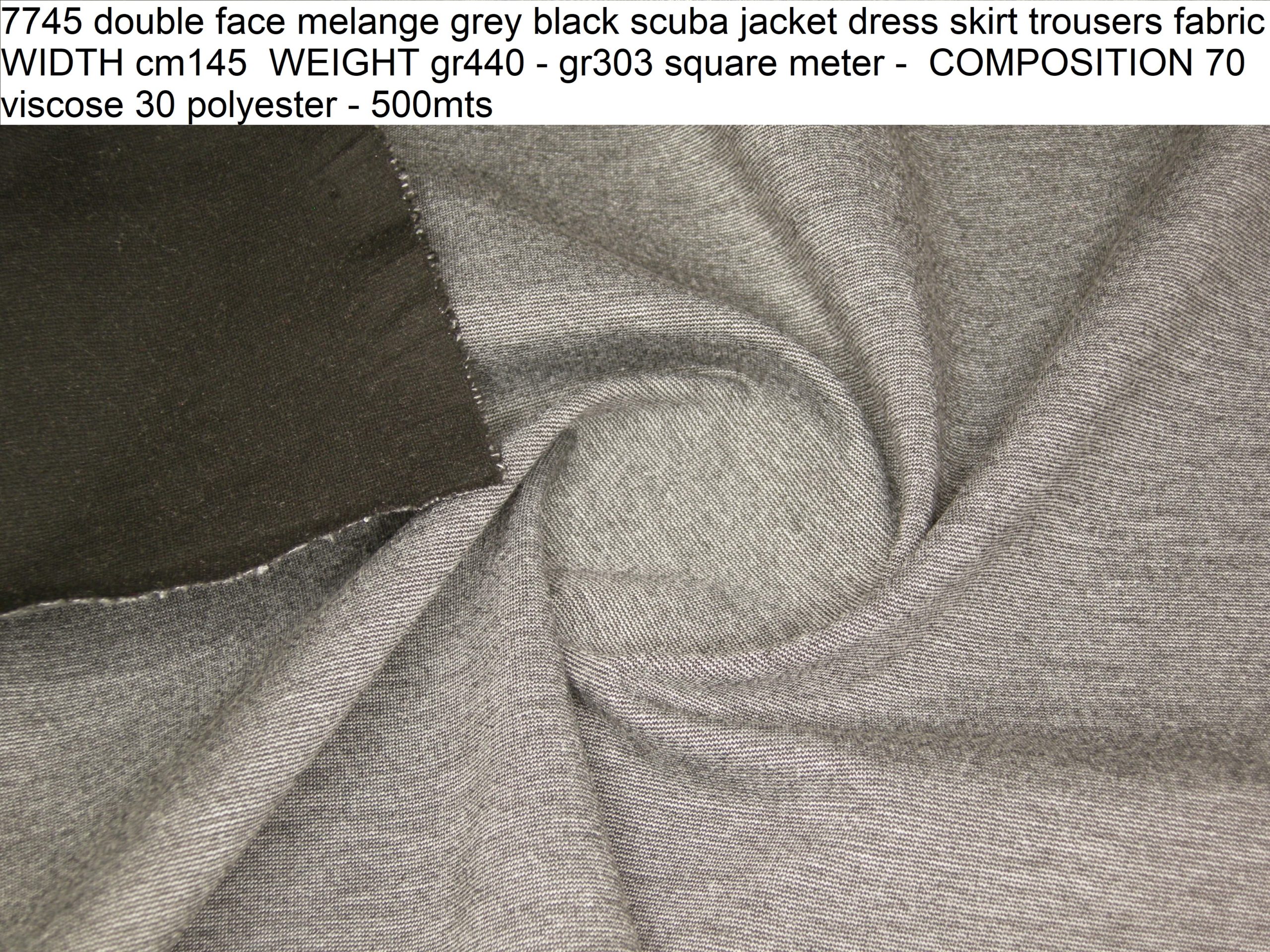 7745 double face melange grey black scuba jacket dress skirt trousers fabric WIDTH cm145 WEIGHT gr440 - gr303 square meter - COMPOSITION 70 viscose 30 polyester - 500mts