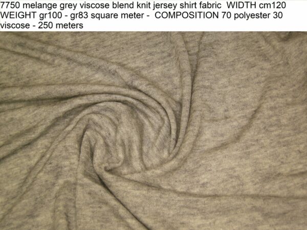 7750 melange grey viscose blend knit jersey shirt fabric WIDTH cm120 WEIGHT gr100 - gr83 square meter - COMPOSITION 70 polyester 30 viscose - 250 meters