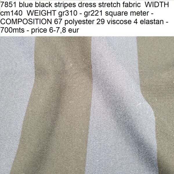7851 blue black stripes dress stretch fabric WIDTH cm140 WEIGHT gr310 - gr221 square meter - COMPOSITION 67 polyester 29 viscose 4 elastan - 700mts - price 6-7,8 eur
