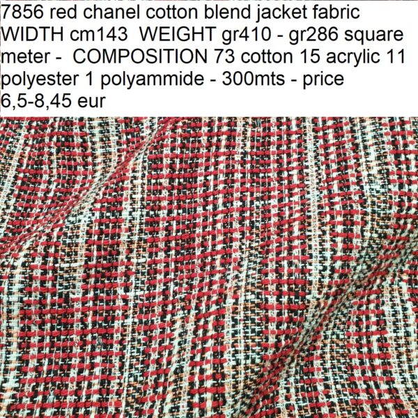 7856 red chanel cotton blend jacket fabric WIDTH cm143 WEIGHT gr410 - gr286 square meter - COMPOSITION 73 cotton 15 acrylic 11 polyester 1 polyammide - 300mts - price 6,5-8,45 eur