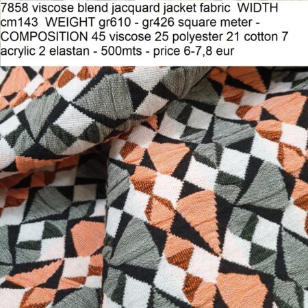 7858 viscose blend jacquard jacket fabric WIDTH cm143 WEIGHT gr610 - gr426 square meter - COMPOSITION 45 viscose 25 polyester 21 cotton 7 acrylic 2 elastan - 500mts - price 6-7,8 eur