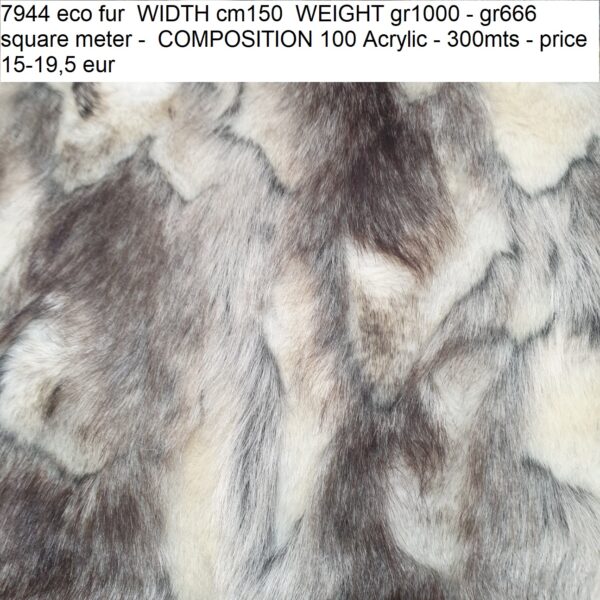 7944 eco fur WIDTH cm150 WEIGHT gr1000 - gr666 square meter - COMPOSITION 100 Acrylic - 300mts - price 15-19,5 eur