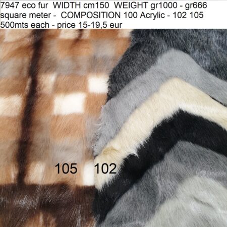 7947 eco fur WIDTH cm150 WEIGHT gr1000 - gr666 square meter - COMPOSITION 100 Acrylic - 102 105 500mts each - price 15-19,5 eur
