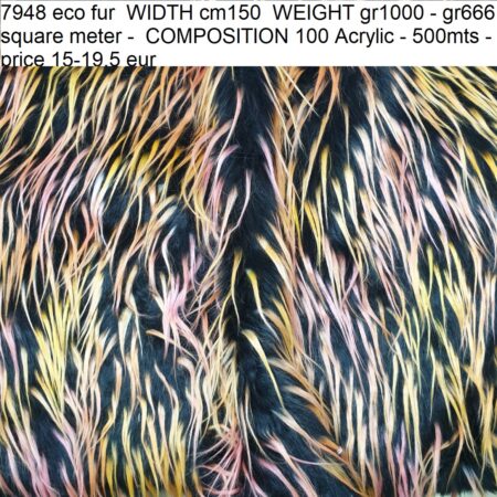 7948 eco fur WIDTH cm150 WEIGHT gr1000 - gr666 square meter - COMPOSITION 100 Acrylic - 500mts - price 15-19,5 eur