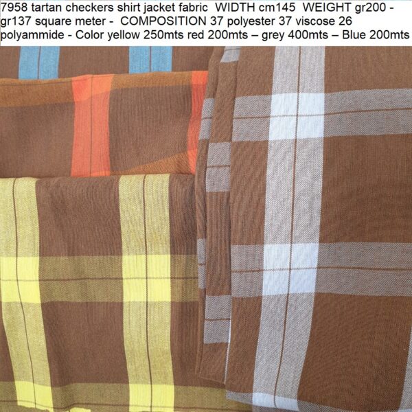 7958 tartan checkers shirt jacket fabric WIDTH cm145 WEIGHT gr200 - gr137 square meter - COMPOSITION 37 polyester 37 viscose 26 polyammide - Color yellow 250mts red 200mts – grey 400mts – Blue 200mts
