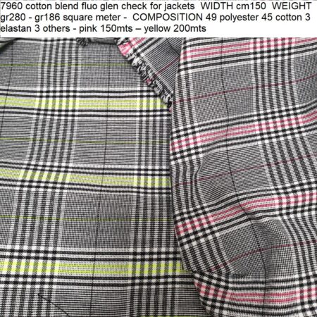 7960 cotton blend fluo glen check for jackets WIDTH cm150 WEIGHT gr280 - gr186 square meter - COMPOSITION 49 polyester 45 cotton 3 elastan 3 others - pink 150mts – yellow 200mts
