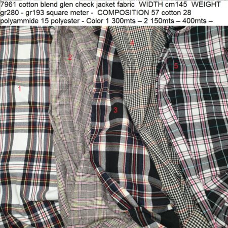 7961 cotton blend glen check jacket fabric WIDTH cm145 WEIGHT gr280 - gr193 square meter - COMPOSITION 57 cotton 28 polyammide 15 polyester - Color 1 300mts – 2 150mts – 400mts – 250mts – 600mts