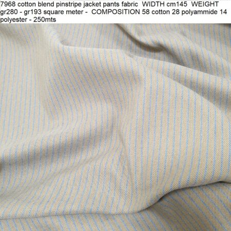 7968 cotton blend pinstripe jacket pants fabric WIDTH cm145 WEIGHT gr280 - gr193 square meter - COMPOSITION 58 cotton 28 polyammide 14 polyester - 250mts