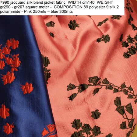 7990 jacquard silk blend jacket fabric WIDTH cm140 WEIGHT gr290 - gr207 square meter - COMPOSITION 89 polyester 9 silk 2 poliammide - Pink 250mts – blue 300mts
