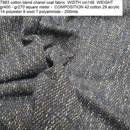 7993 cotton blend chanel coat fabric WIDTH cm148 WEIGHT gr400 - gr270 square meter - COMPOSITION 42 cotton 29 acrylic 14 polyester 8 wool 7 polyammide - 200mts