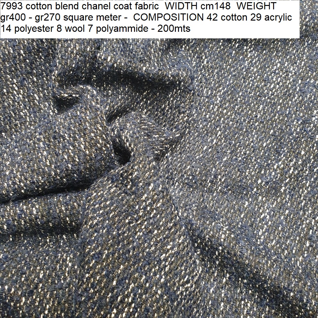 7993 cotton blend chanel coat fabric WIDTH cm148 WEIGHT gr400 - gr270 square meter - COMPOSITION 42 cotton 29 acrylic 14 polyester 8 wool 7 polyammide - 200mts