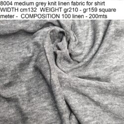 8004 medium grey knit linen fabric for shirt WIDTH cm132 WEIGHT gr210 - gr159 square meter - COMPOSITION 100 linen - 200mts