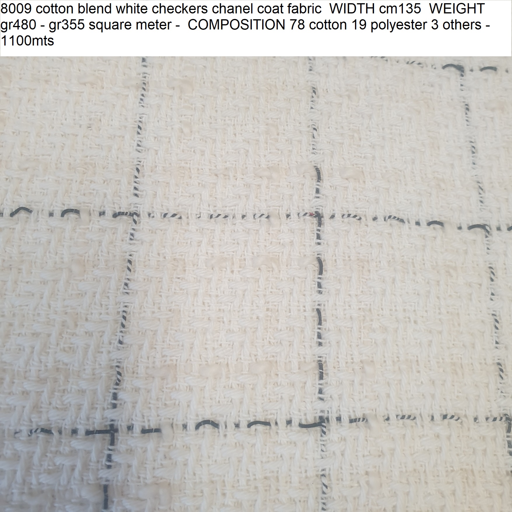 8009 cotton blend white checkers chanel coat fabric WIDTH cm135 WEIGHT gr480 - gr355 square meter - COMPOSITION 78 cotton 19 polyester 3 others - 1100mts