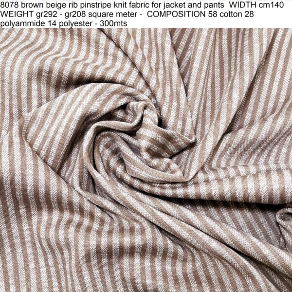 8078 brown beige rib pinstripe knit fabric for jacket and pants WIDTH cm140 WEIGHT gr292 - gr208 square meter - COMPOSITION 58 cotton 28 polyammide 14 polyester - 300mts