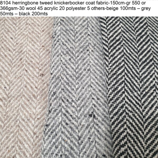 8104 herringbone tweed knickerbocker coat fabric-150cm-gr 550 or 366gsm-30 wool 45 acrylic 20 polyester 5 others-beige 100mts – grey 50mts – black 200mts